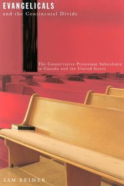 Evangelicals and the Continental Divide: The Conservative Protestant Subculture in Canada and the United States Volume 26 - Reimer, Sam