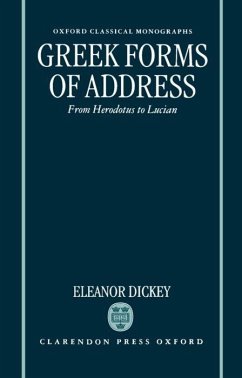 Greek Forms of Address ' from Herodotus to Lucian ' (Ocm) - Dickey, Eleanor