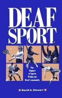 Deaf Sport: The Impact of Sports Within the Deaf Community - Stewart, David A.