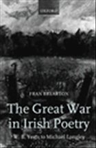 The Great War in Irish Poetry: W. B. Yeats to Michael Longley - Brearton, Fran