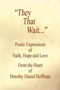 They That Wait - Poetic Expressions of Faith, Hope and Love - Hoffman, Dorothy Daniel