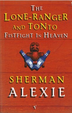 The Lone-Ranger and Tonto Fistfight in Heaven - Alexie, Sherman