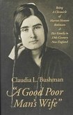 "A Good Poor Man's Wife": Being a Chronicle of Harriet Hanson Robinson and Her Family in Nineteenth-Century New England