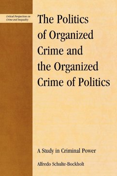 The Politics of Organized Crime and the Organized Crime of Politics - Schulte-Bockholt, Alfredo