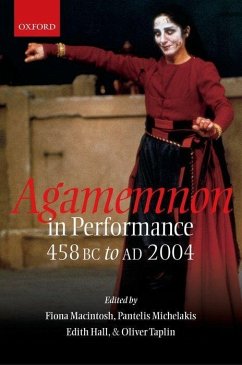 Agamemnon in Performance - Macintosh, Fiona / Michelakis, Pantelis / Hall, Edith / Taplin, Oliver (eds.)