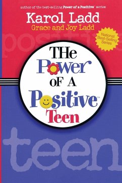 The Power of a Positive Teen - Ladd, Karol; Ladd, Grace F.; Ladd, Joy