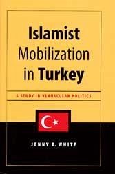 Islamist Mobilization in Turkey - White, Jenny