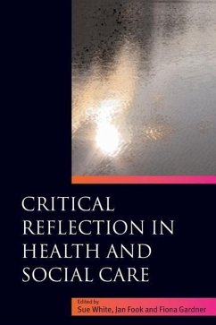 Critical Reflection in Health and Social Care - White, Sue / Fook, Jan / Gardner, Fiona