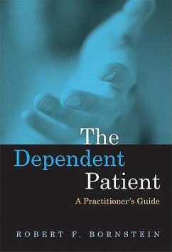 The Dependent Patient: A Practitioners Guide - Bornstein, Robert F.