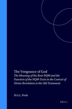 The Vengeance of God: The Meaning of the Root Nqm and the Function of the Nqm-Texts in the Context of Divine Revelation in the Old Testament - Peels, Eric
