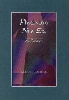 Physics in a New Era - National Research Council; Division on Engineering and Physical Sciences; Board On Physics And Astronomy; Physics Survey Overview Committee