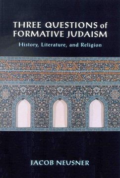 Three Questions of Formative Judaism - Neusner, Jacob