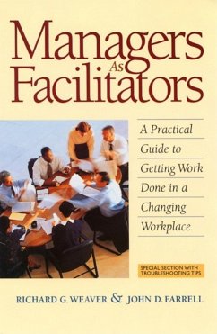 Managers as Facilitators: A Practical Guide to Getting the Work Done in a Changing Workplace - Weaver, Richard G.; Farrell, John D.