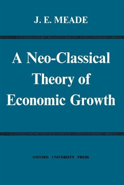 A Neo-Classical Theory of Economic Growth - Meade, J. E.; Meade, James Edward