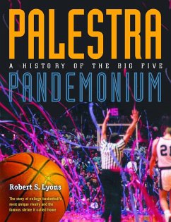 Palestra Pandemonium: A History of the Big 5 - Lyons, Robert