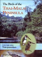The Birds of the Thai-Malay Peninsula, Volume 1 - Wells, David R.