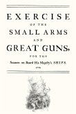 EXERCISE OF THE SMALL ARMS AND GREAT GUNS FOR THE SEAMEN ON BOARD HIS MAJESTYOS SHIPS (1778)