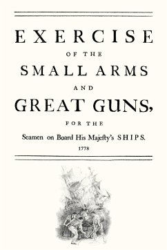 EXERCISE OF THE SMALL ARMS AND GREAT GUNS FOR THE SEAMEN ON BOARD HIS MAJESTYOS SHIPS (1778) - N/A