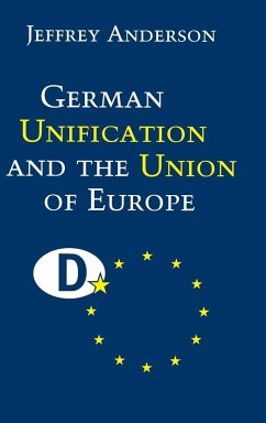 German Unification and the Union of Europe - Anderson, Jeffrey