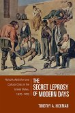 The Secret Leprosy of Modern Days: Narcotic Addiction and Cultural Crisis in the United States, 1870-1920