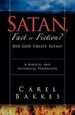 Satan, Fact or Fiction? - Bakkes, Carel