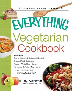 The Everything Vegetarian Cookbook: 300 Healthy Recipes Everyone Will Enjoy - Weinstein, Jay