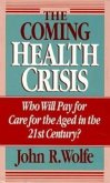 The Coming Health Crisis: Who Will Pay for Care for the Aged in the 21st Century?