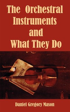Orchestral Instruments and What They Do, The - Mason, Daniel Gregory