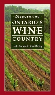 Discovering Ontario's Wine Country - Bramble, Linda; Darling, Shari