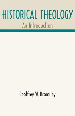 Historical Theology - Bromiley, Geoffrey W.; Bromiley, Geoggrey W.