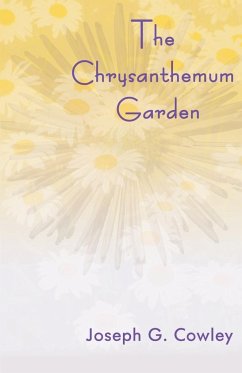 The Chrysanthemum Garden - Cowley, Joseph G.