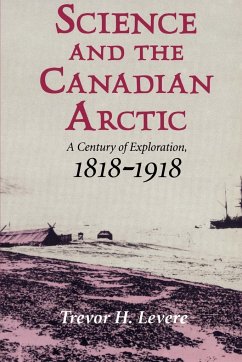 Science and the Canadian Arctic - Levere, Trevor H.; Trevor H., Levere