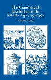 The Commercial Revolution of the Middle Ages, 950 1350