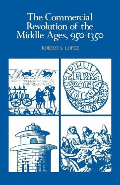 The Commercial Revolution of the Middle Ages, 950 1350 - Lopez, Robert S.