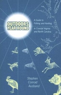 Outdoors Year Round: A Guide to Fishing and Hunting in Coastal Virginia and North Carolina - Ausband, Stephen Conrad