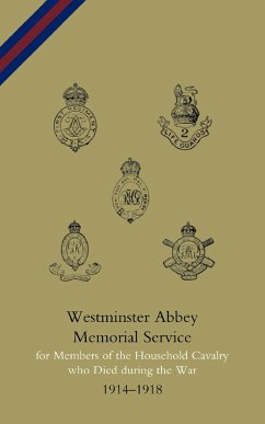 WESTMINSTER ABBEY. MEMORIAL SERVICE FOR MEMBERS OF THE HOUSEHOLD CAVALRY WHO DIED DURING THE WAR - Press, Naval & Military