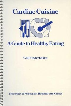 Cardiac Cuisine: A Guide to Healthy Eating - Underbakke, Gail