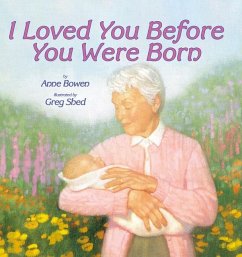 I Loved You Before You Were Born - Bowen, Anne
