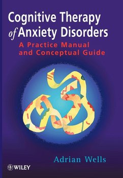 Cognitive Therapy of Anxiety Disorders - Wells, Adrian (University of Manchester, UK)