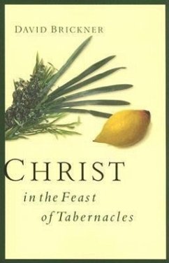 Christ in the Feast of Tabernacles - Brickner, David