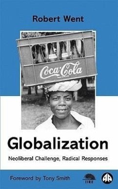 Globalization: Neoliberal Challenge, Radical Responses - Went, Robert
