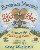 Brendon Mouse's Big Idea to Save the Bad Bird Bunch