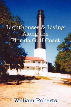 Lighthouses and Living Along the Florida Gulf Coast - Roberts, William