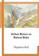 Sieben Reisen zu Balasai Baba - Redl, Magdalena