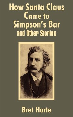 How Santa Claus Came to Simpson's Bar & Other Stories - Harte, Bret