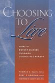 Choosing to Live: How to Defeat Suicide Through Cognitive Therapy