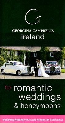 Georgina Campbell's Ireland for Romantic Weddings & Honeymoons - Campbell, Georgina