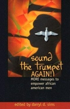 Sound the Trumpet Again!: More Messages to Empower African American Men