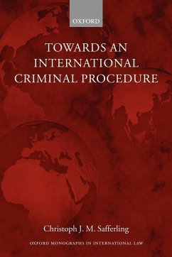 Towards an International Criminal Procedure - Safferling, Christoph