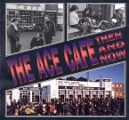 The Ace Cafe: Then and Now